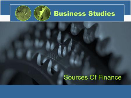 Business Studies Sources Of Finance. What do these companies have in common?