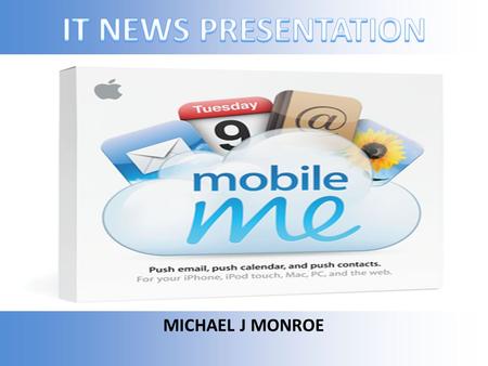MICHAEL J MONROE. What is ? Collection of online services and software offered by Apple. Compatible with Mac OSX, Windows, iPhone, and iPod Touch. Released: