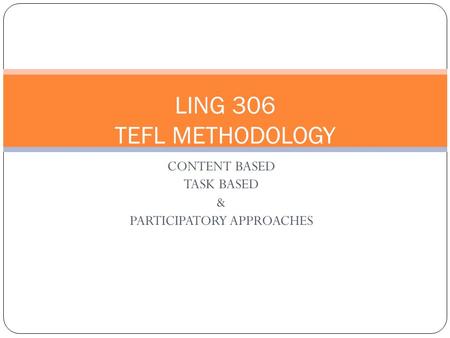 CONTENT BASED TASK BASED & PARTICIPATORY APPROACHES