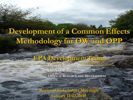 Development of a Common Effects Methodology for OW and OPP EPA Development Team Office of Pesticide Programs Office of Water Office of Research and Development.