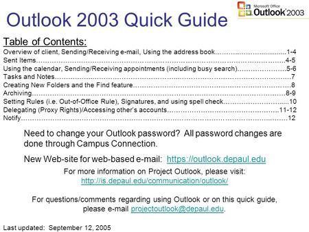 Outlook 2003 Quick Guide Table of Contents: Overview of client, Sending/Receiving e-mail, Using the address book………..………..............1-4 Sent Items………………………………………………………………………………………………..4-5.