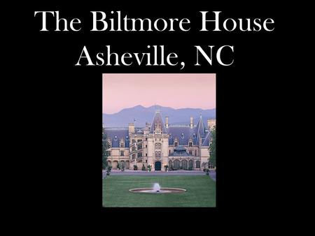 The Biltmore House Asheville, NC