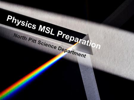 Physics MSL Preparation North Pitt Science Department.