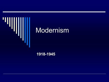 Modernism 1918-1945.