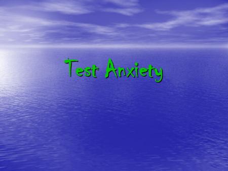Test Anxiety. Physical Symptoms Accelerated heartbeat Accelerated heartbeat Difficulty breathing Difficulty breathing Sweating Sweating Nausea Nausea.
