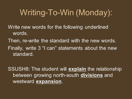 Writing-To-Win (Monday): Write new words for the following underlined words. Then, re-write the standard with the new words. Finally, write 3 “I can” statements.