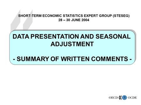1 DATA PRESENTATION AND SEASONAL ADJUSTMENT - SUMMARY OF WRITTEN COMMENTS - DATA PRESENTATION AND SEASONAL ADJUSTMENT - SUMMARY OF WRITTEN COMMENTS - SHORT-TERM.