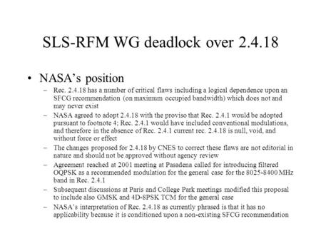 SLS-RFM WG deadlock over 2.4.18 NASA’s position –Rec. 2.4.18 has a number of critical flaws including a logical dependence upon an SFCG recommendation.