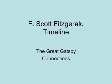 F. Scott Fitzgerald Timeline The Great Gatsby Connections.