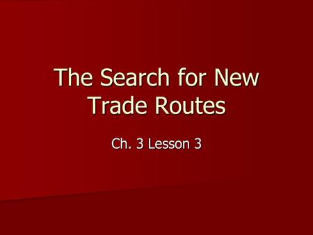 The Search for New Trade Routes