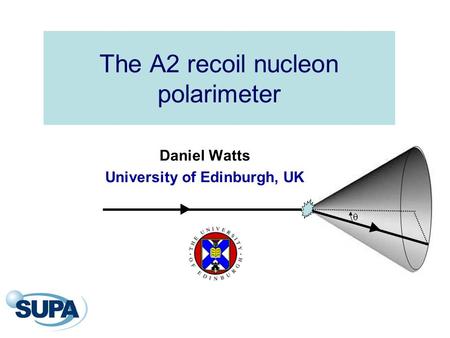 The A2 recoil nucleon polarimeter  Daniel Watts University of Edinburgh, UK.