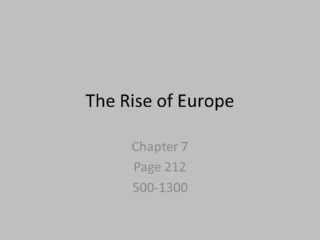 The Rise of Europe Chapter 7 Page 212 500-1300.