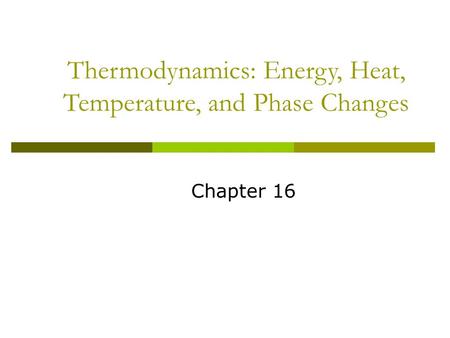 Thermodynamics: Energy, Heat, Temperature, and Phase Changes