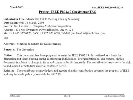 Doc.: IEEE 802.19-03/012r0 Submission March 2003 Jim Lansford, MobilianSlide 1 Project: IEEE P802.19 Coexistence TAG Submission Title: March 2003 SEC Meeting.