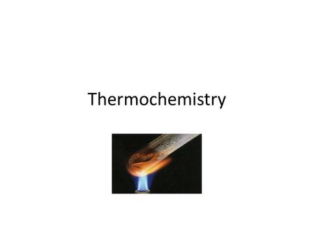 Thermochemistry. Do Now – Check and edit prelabs Objective – Thermochemistry Exothermic, endothermic, calorie, joule, heat capacity, and specific heat.