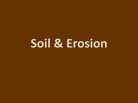 Soil & Erosion.