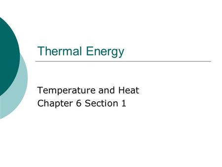 Temperature and Heat Chapter 6 Section 1