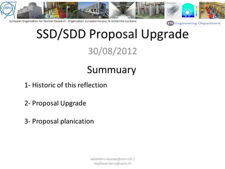 European Organization for Nuclear Research - Organisation européenne pour la recherche nucléaire SSD/SDD Proposal Upgrade 30/08/2012