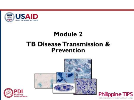 Module 2 TB Disease Transmission & Prevention. Pulmonary Tuberculosis Extra -Pulmonary TB an infectious disease caused by a microorganism called Mycobacterium.