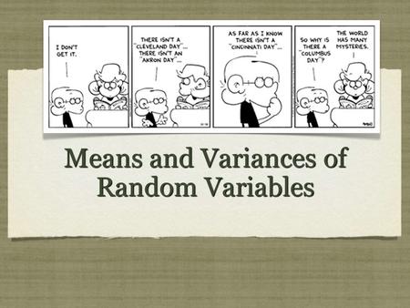 Means and Variances of Random Variables. Activity 1 : means of random Variables To see how means of random variables work, consider a random variable.