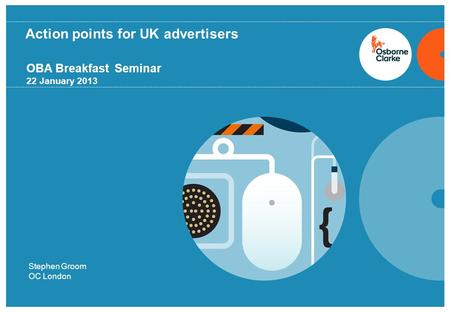 Osborneclarke.de OBA Breakfast Seminar 22 January 2013 Stephen Groom OC London Action points for UK advertisers.
