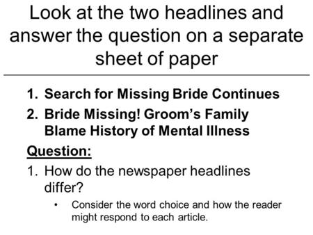 Look at the two headlines and answer the question on a separate sheet of paper __________________________________________________________________________________________________________.