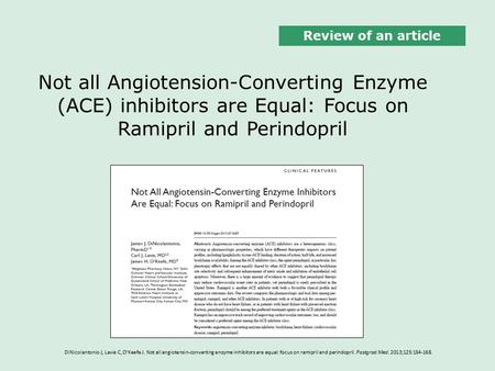 Review of an article Not all Angiotension-Converting Enzyme (ACE) inhibitors are Equal: Focus on Ramipril and Perindopril DiNicolantonio J, Lavie C, O’Keefe.