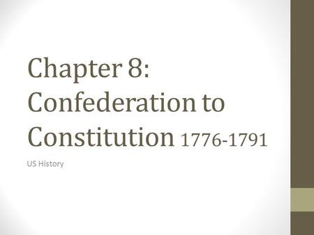 Chapter 8: Confederation to Constitution