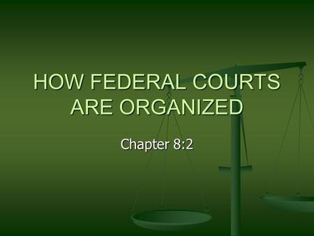 HOW FEDERAL COURTS ARE ORGANIZED Chapter 8:2. The hierarchy of the court systems There is a hierarchy for the court system of the US. There is a hierarchy.