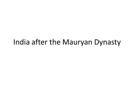 India after the Mauryan Dynasty. Agenda 1. Bell Ringer: Identify the impact of divisions between Confucius and Daoist thought. 2. Lecture: India after.