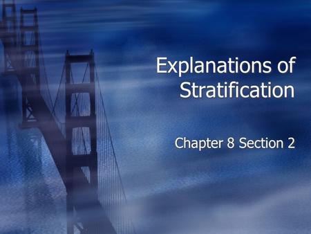 Explanations of Stratification Chapter 8 Section 2.