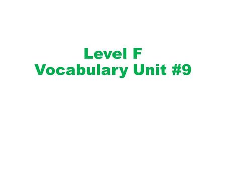 Level F Vocabulary Unit #9. vocabulary word Definition “Link” word Or Synonym SentencePicture.