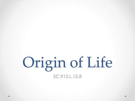 Origin of Life SC.912.L.15.8.