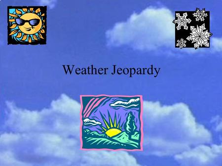 Weather Jeopardy. Vocabulary True? or False? Air Masses FrontsStorms 100 200 300 400 500 FINAL JEPORADY.