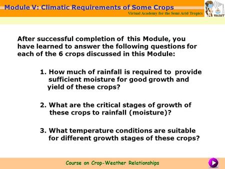 After successful completion of this Module, you have learned to answer the following questions for each of the 6 crops discussed in this Module: 1. How.