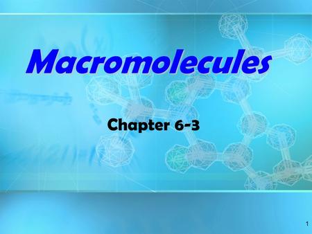 1 Macromolecules Chapter 6-3. 2 Organic Compounds Compounds organicCompounds that contain _________ are called organic. Derived from _________________.