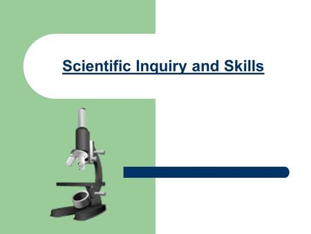 Scientific Inquiry and Skills