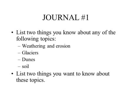 JOURNAL #1 List two things you know about any of the following topics: