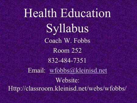 Health Education Syllabus Coach W. Fobbs Room 252 832-484-7351   Website:
