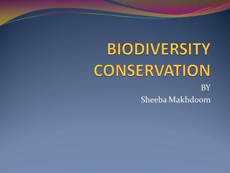 BY Sheeba Makhdoom. UNIT SUMMARY  In this unit, students explore biodiversity and various parts of local region where biodiversity is high. They discover.