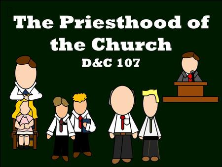 The Priesthood of the Church D&C 107. Have you ever seen someone give a blessing to their self?