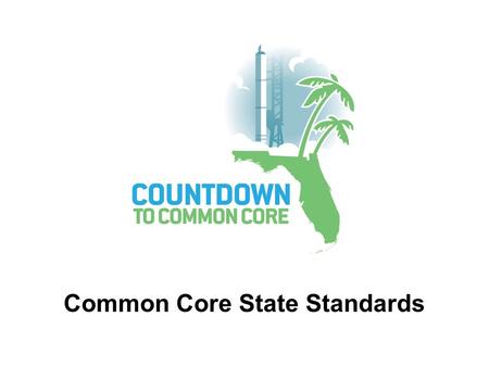 Common Core State Standards. Evaluation and the Common Core  Using Evaluation Instruments  Learning Goals with Scales.