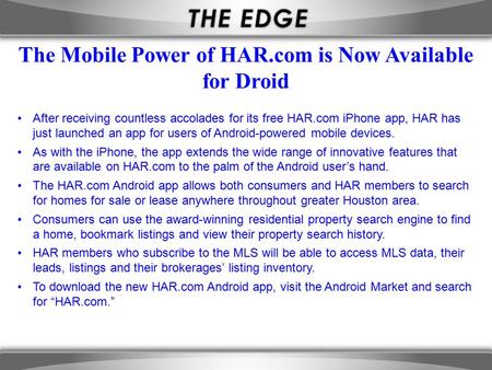 After receiving countless accolades for its free HAR.com iPhone app, HAR has just launched an app for users of Android-powered mobile devices. As with.