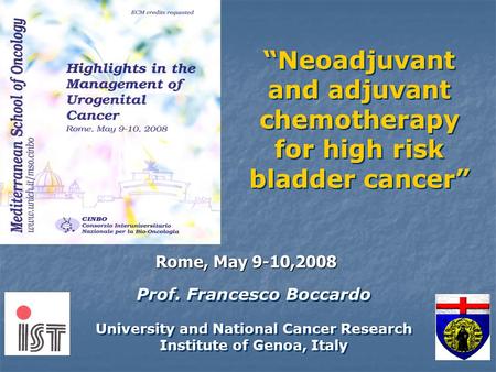 Prof. Francesco Boccardo University and National Cancer Research Institute of Genoa, Italy Prof. Francesco Boccardo University and National Cancer Research.
