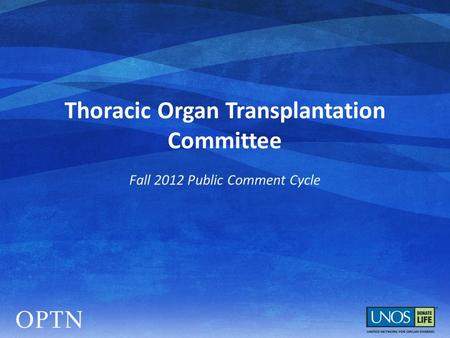 Thoracic Organ Transplantation Committee Fall 2012 Public Comment Cycle.