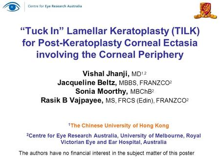 “Tuck In” Lamellar Keratoplasty (TILK) for Post-Keratoplasty Corneal Ectasia involving the Corneal Periphery Vishal Jhanji, MD 1,2 Jacqueline Beltz, MBBS,