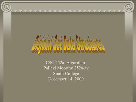 CSC 252a: Algorithms Pallavi Moorthy 252a-av Smith College December 14, 2000.