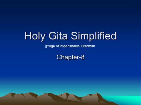 Holy Gita Simplified Chapter-8 ||Yoga of Imperishable Brahman.