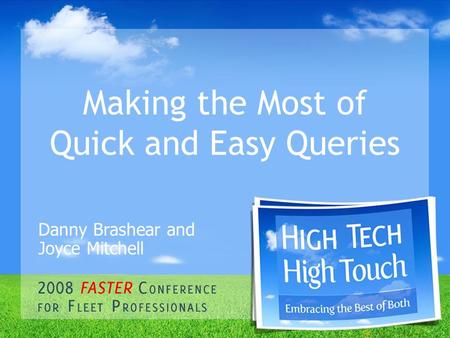 Making the Most of Quick and Easy Queries Danny Brashear and Joyce Mitchell.
