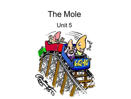 The Mole Unit 5. Formula Mass Formula mass - also called: formula massmolecular mass molecular massformula weight formula weightmolecular weight molecular.